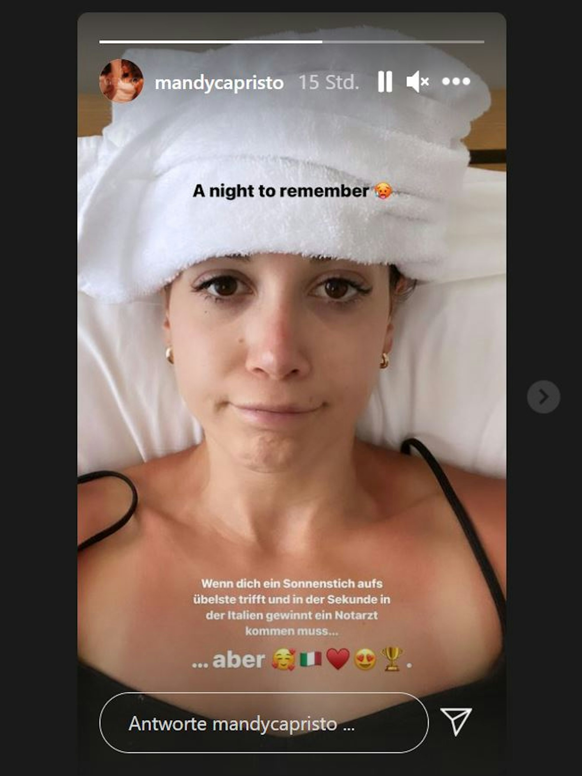 Sängerin Mandy Capriso postet ein Foto von sich in die Insta-Story, in der sie ein Handtuch auf dem Kopf liegen hat und etwas müde drein schaut. Sie erklärt, dass sie während des EM-Finales Italien-England einen Sonnenstich erlitten hat und der Notarzt kommen musste.
