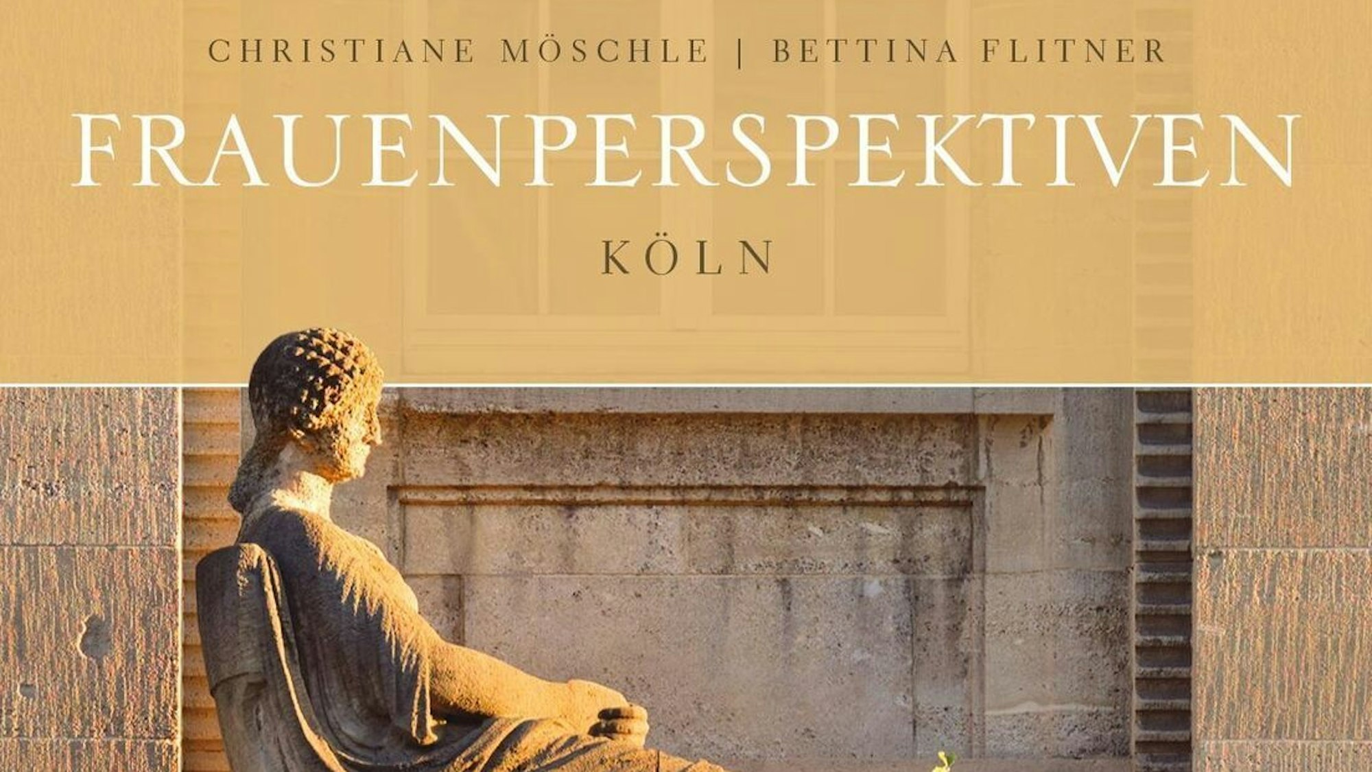 Buchcover von „Frauenperspektiven Köln“. Eine Statue , sie sitzt seitlich zum Betrachter auf einem Stuhl, darüber der Buchtitel und die Autorinnennamen.
