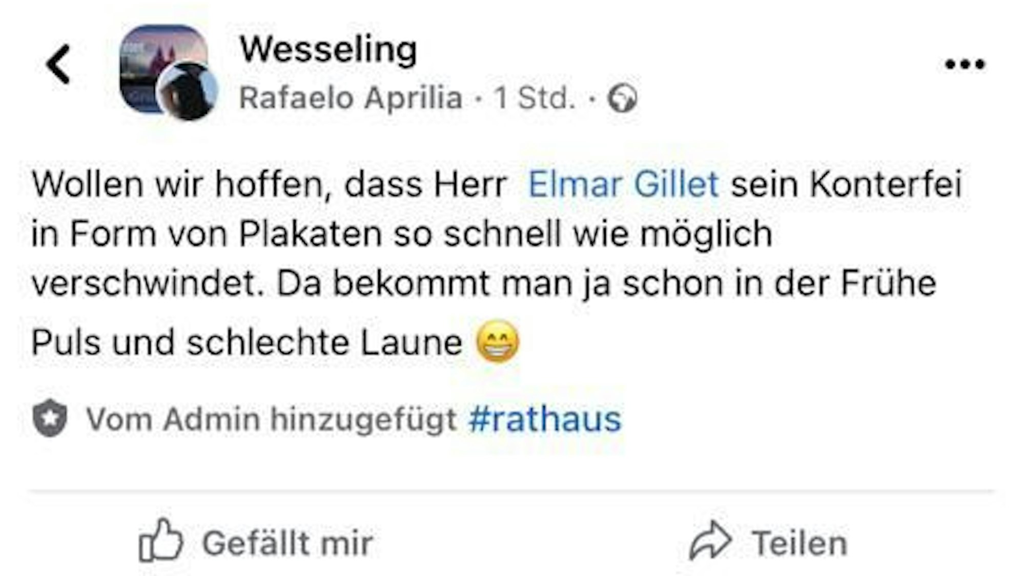 Auf Facebook hat Rafaelo Aprilia alias Ralf Metternic folgende Sätze gepostet: „Wollen wir hoffen, dass Herr Elmar Gillet sein Konterfei in Form von Plakaten so schnell wie möglich verschwindet. Da bekommt man ja schon in der Frühe Puls und schlechte Laune.“