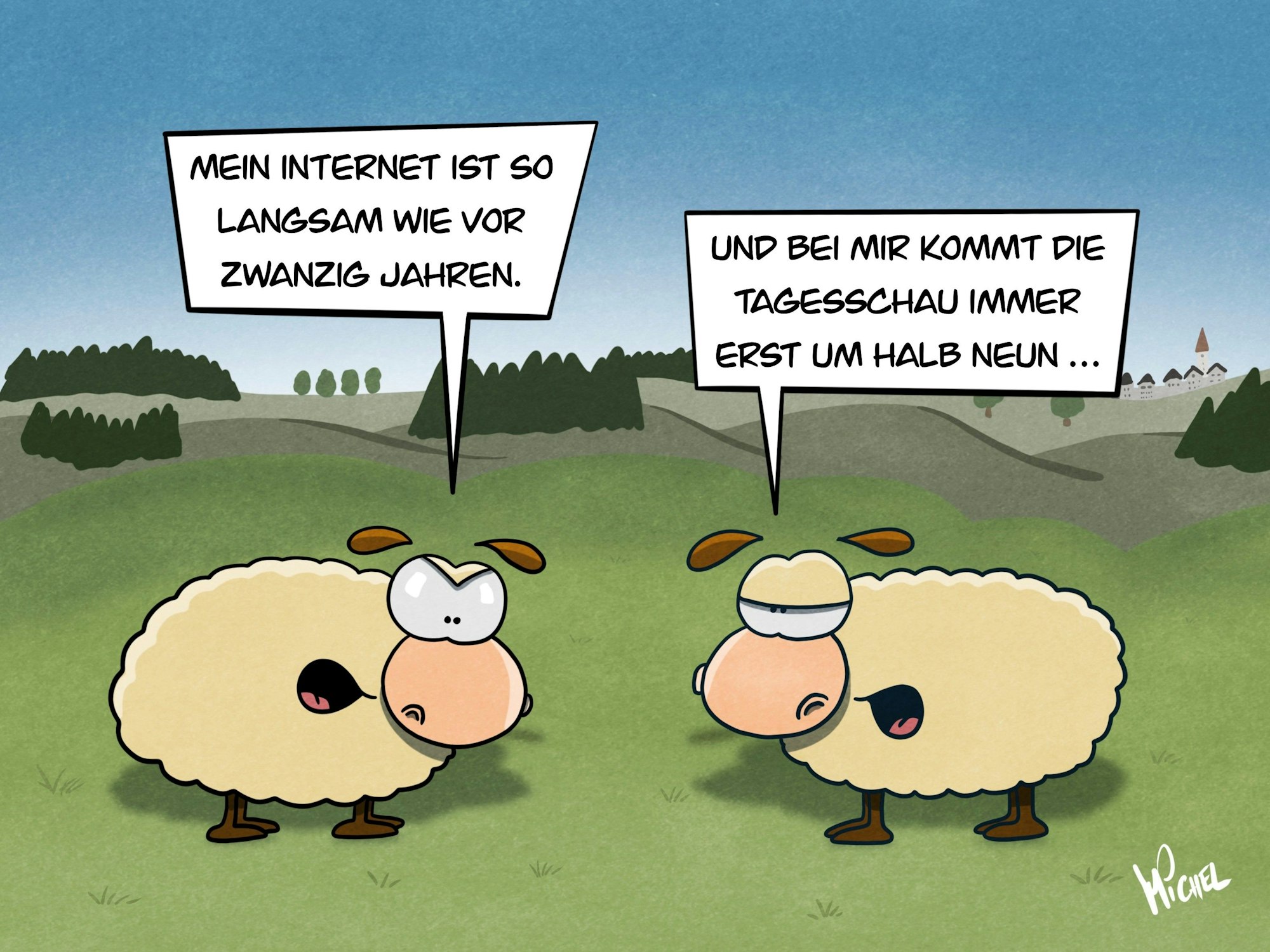 Zwei Schafe auf der Wiese. Das eine sagt: "Mein Internet ist so langsam wie vor 20 Jahren." Das andere erwidert: "Und bei mir kommt die Tagesschau immer erst um halb neun."