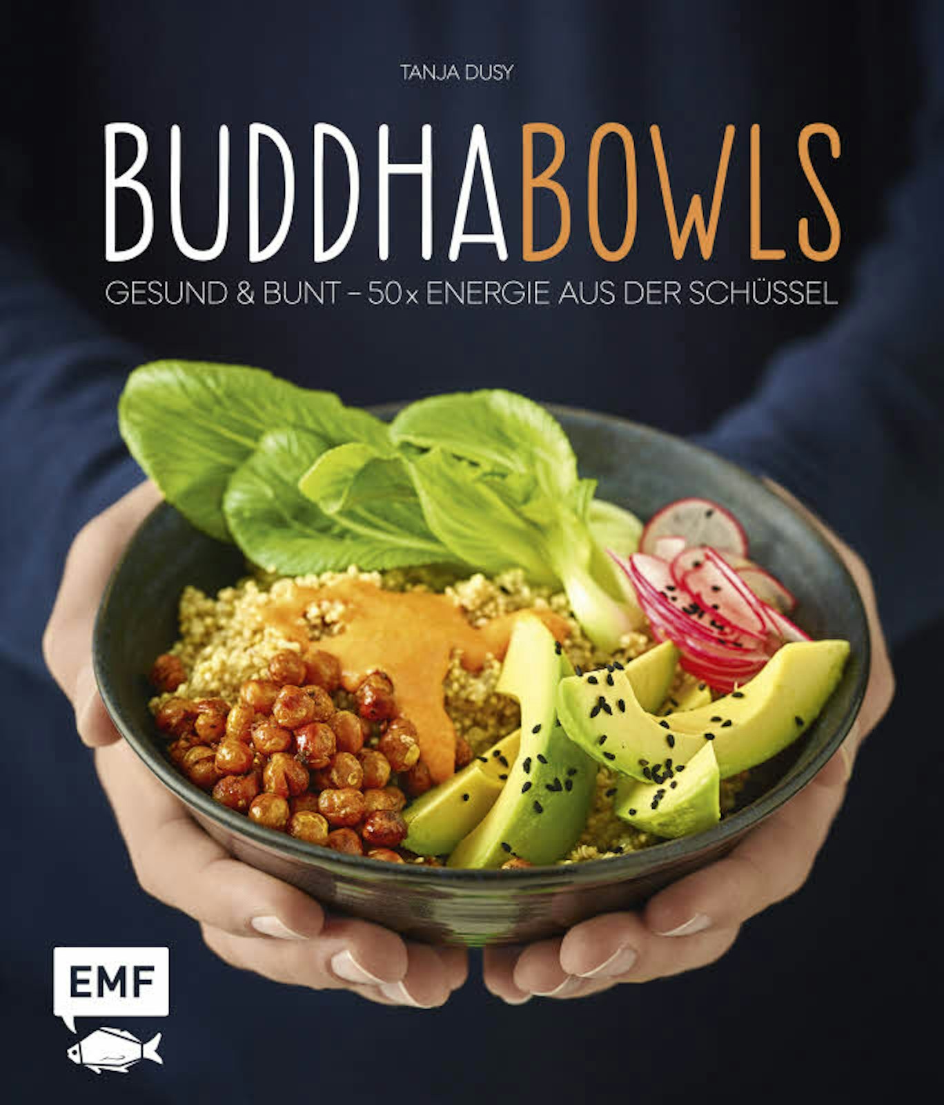 Tanja Dusy: „Buddha Bowls“, EMF Verlag, 143 Seiten, 17 Euro.