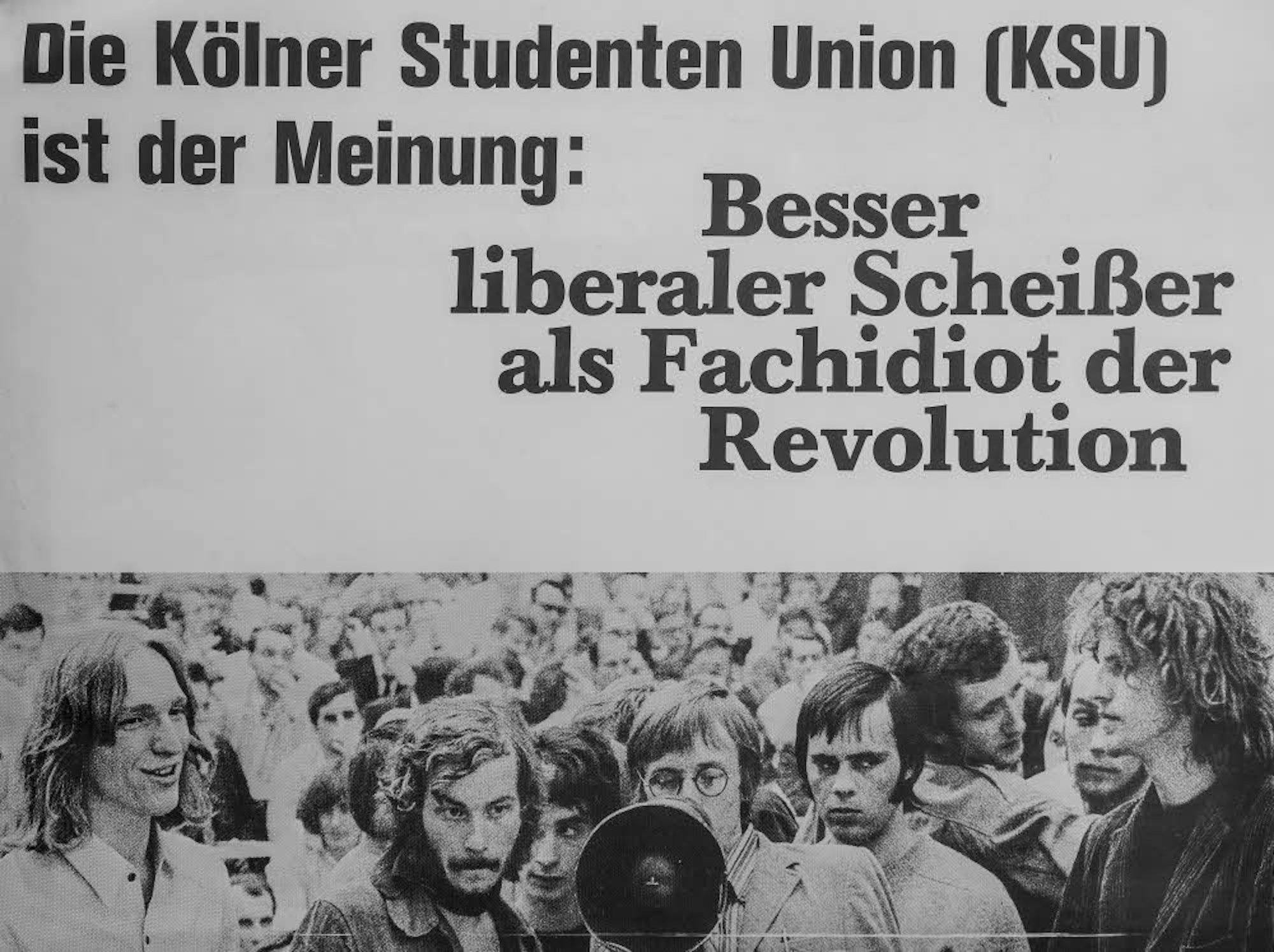 Seitenhiebe per Plakat: Die Kölner Studenten Union ging aus der konservativen Aktion 67 hervor.